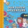 OUR SUPER ADVENTURE VOL 01 PRESS START TO BEGIN HC [9781620105825]